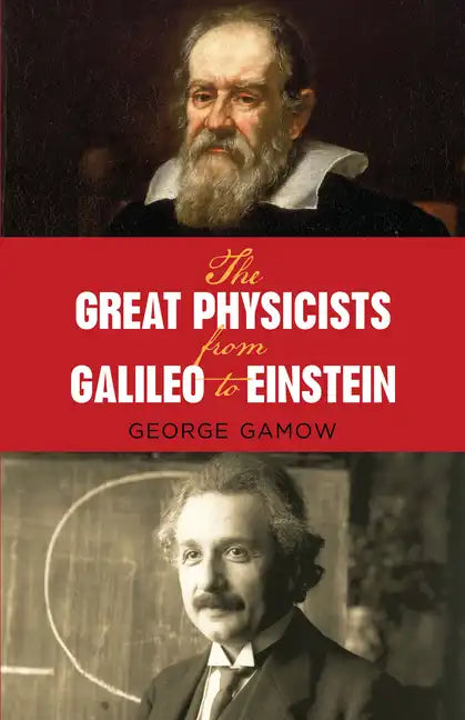 The Great Physicists from Galileo to Einstein - Paperback