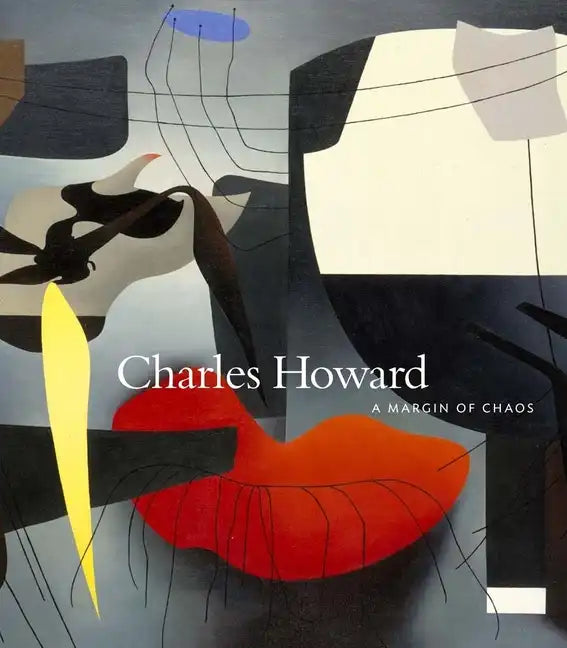 Charles Howard: A Margin of Chaos - Hardcover