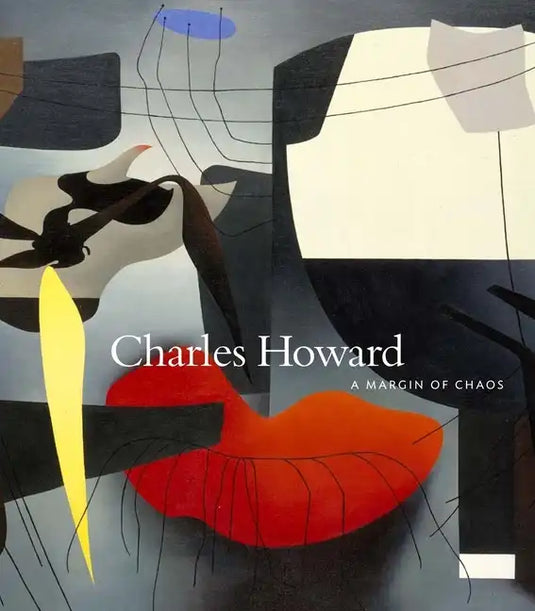 Charles Howard: A Margin of Chaos - Hardcover