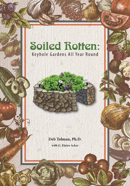 Soiled Rotten: Keyhole Gardens All Year Round - Paperback