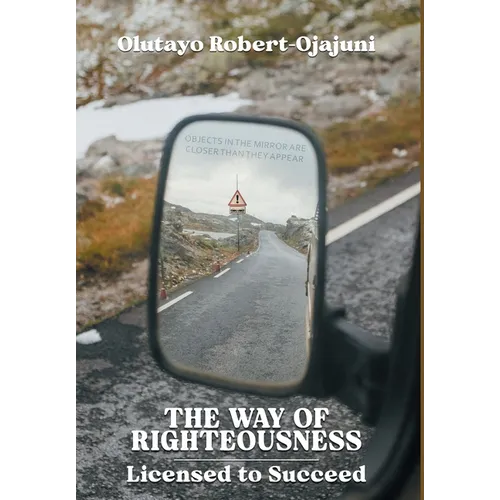 The Way of Righteousness: Licensed to Succeed - Hardcover
