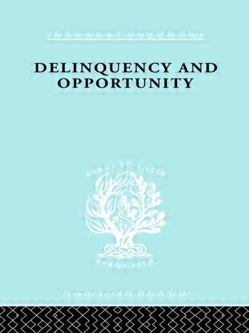 Delinquency and Opportunity: A Study of Delinquent Gangs - Paperback