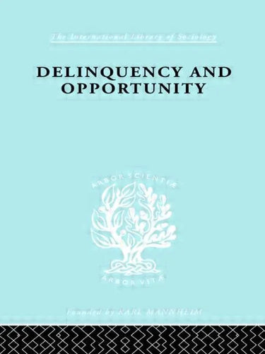 Delinquency and Opportunity: A Study of Delinquent Gangs - Paperback
