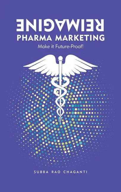Reimagine Pharma Marketing: Make it Future Proof - Hardcover