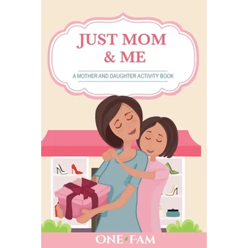 A Mother Daughter Activity Book: Just Mom & Me - Paperback