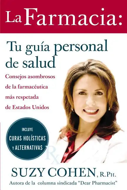 La Farmacia: Tu Guia Personal de Salud: Consejos Asombrosos de la Farmaceutica Mas Respetada de Estados Unidos = The 24-Hour Pharma = The 24-Hour Phar - Paperback