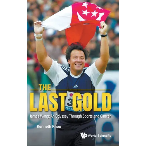 The Last Gold: James Wong: An Odyssey Through Sports and Cancer - Hardcover