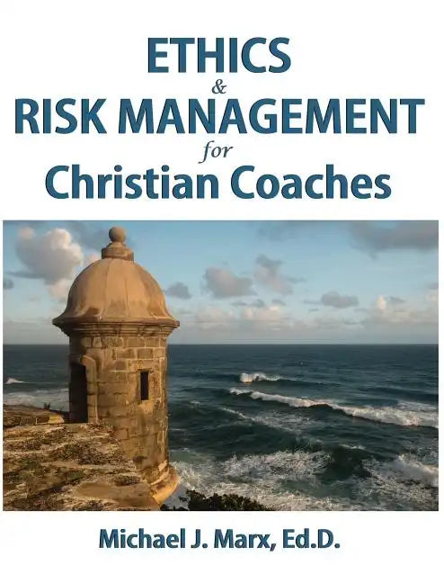 Ethics & Risk Management for Christian Coaches - Hardcover