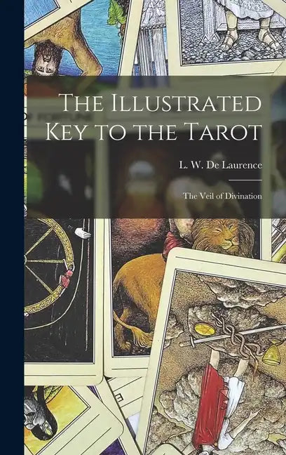 The Illustrated Key to the Tarot: The Veil of Divination - Hardcover