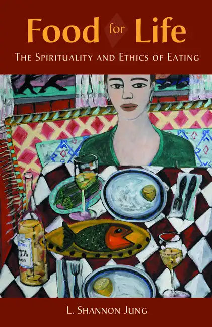 Food for Life: The Spirituality and Ethics of Eating - Paperback