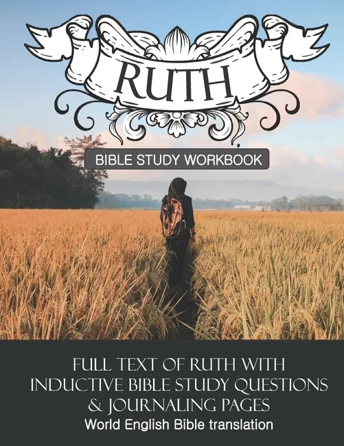 Ruth Inductive Bible Study Workbook: Full text of Ruth with inductive bible study questions and journaling pages - Paperback