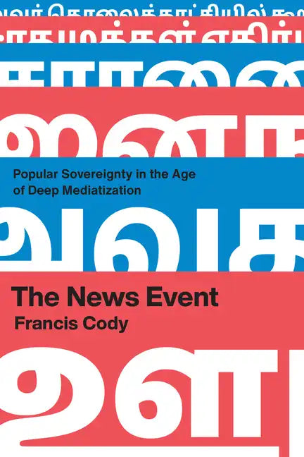 The News Event: Popular Sovereignty in the Age of Deep Mediatization - Paperback