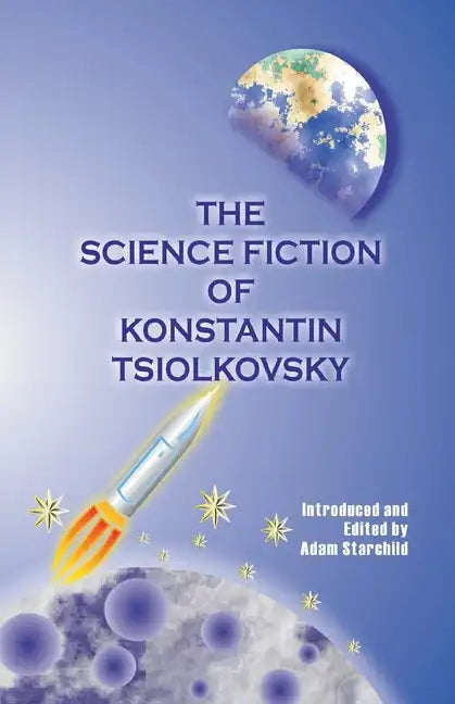 The Science Fiction of Konstantin Tsiolkovsky - Paperback