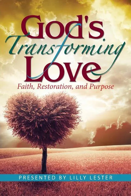 God's Transforming Love: Faith, Restoration, and Purpose - Paperback