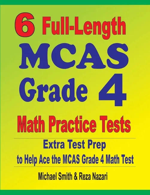 6 Full-Length MCAS Grade 4 Math Practice Tests: Extra Test Prep to Help Ace the MCAS Grade 4 Math Test - Paperback