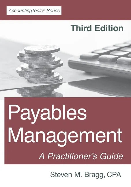 Payables Management: Third Edition: A Practitioner's Guide - Paperback