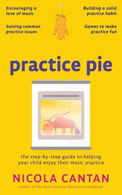 Practice Pie: The step-by-step guide to helping your child enjoy their music practice - Paperback