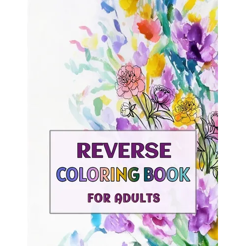 Reverse Coloring Book for Adults: -Volume 3- - Paperback