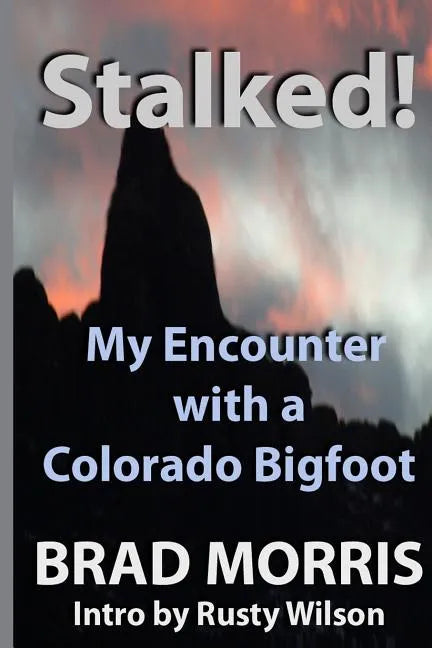 Stalked! My Encounter with a Colorado Bigfoot - Paperback