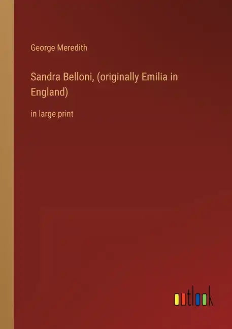 Sandra Belloni, (originally Emilia in England): in large print - Paperback