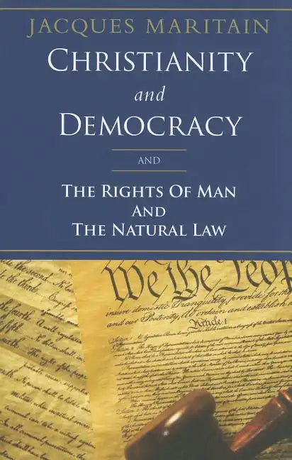 Christianity and Democracy: The Rights of Man and the Natural Law - Paperback