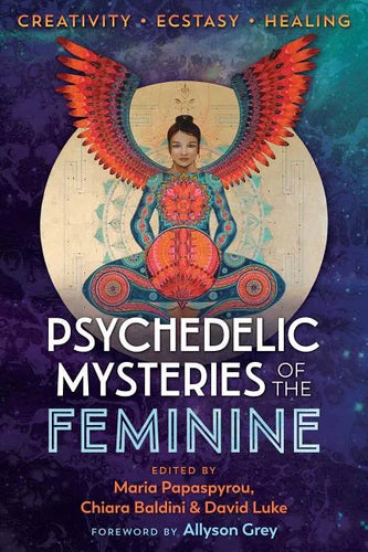 Psychedelic Mysteries of the Feminine: Creativity, Ecstasy, and Healing - Paperback