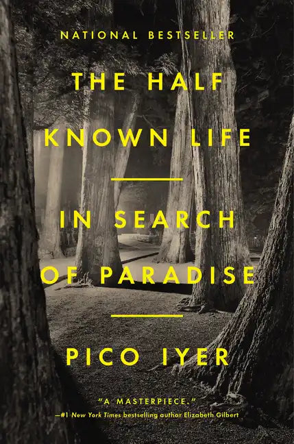 The Half Known Life: In Search of Paradise - Hardcover