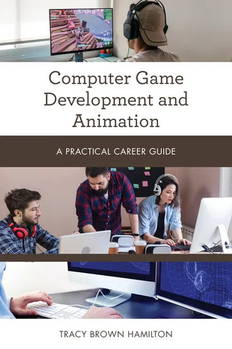Computer Game Development and Animation: A Practical Career Guide - Paperback