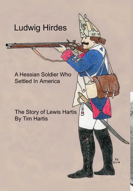 Ludwig Hirdes, A Hessian Soldier Who Settled In America - Hardcover