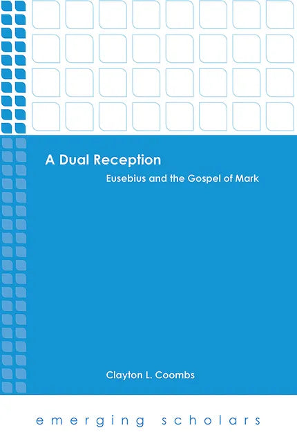 A Dual Reception: Eusebius and the Gospel of Mark - Hardcover