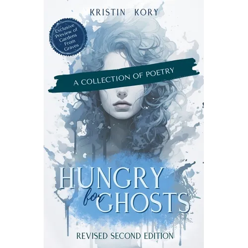 Hungry For Ghosts: A Collection of Poetry - Paperback