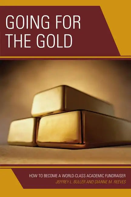 Going for the Gold: How to Become a World-Class Academic Fundraiser - Paperback
