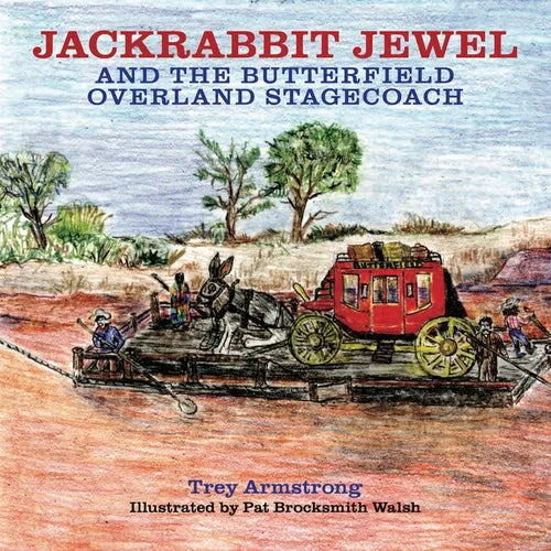 Jackrabbit Jewel and the Butterfield Overland Stagecoach - Hardcover
