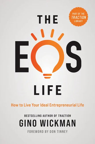 The EOS Life: How to Live Your Ideal Entrepreneurial Life - Hardcover