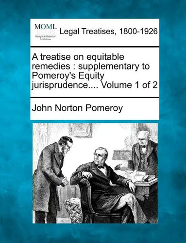 A treatise on equitable remedies: supplementary to Pomeroy's Equity jurisprudence.... Volume 1 of 2 - Paperback