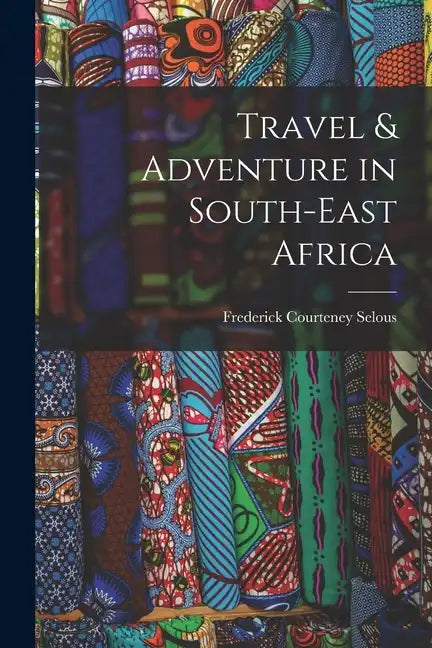 Travel & Adventure in South-East Africa - Paperback