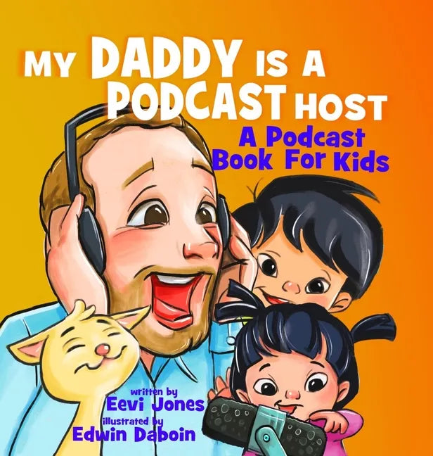 My Daddy Is A Podcast Host: A Podcast Book For Kids - Hardcover