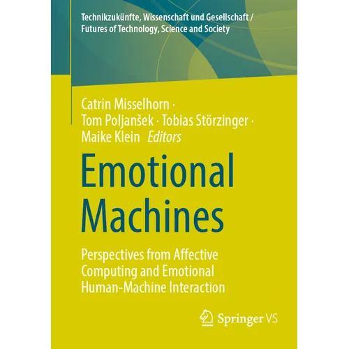 Emotional Machines: Perspectives from Affective Computing and Emotional Human-Machine Interaction - Paperback