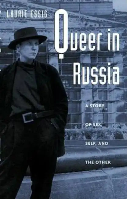 Queer in Russia: A Story of Sex, Self, and the Other - Paperback