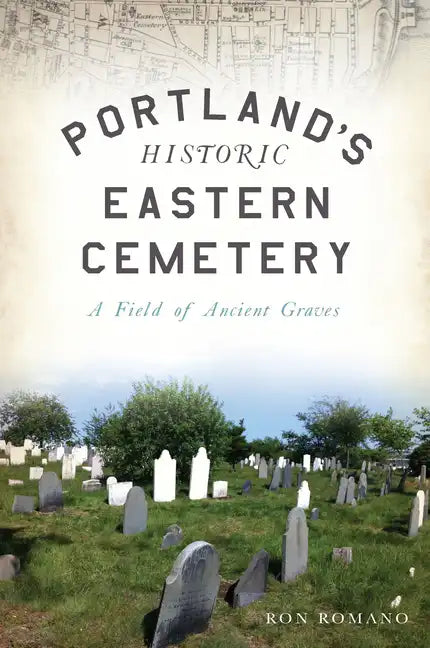 Portland's Historic Eastern Cemetery: A Field of Ancient Graves - Paperback
