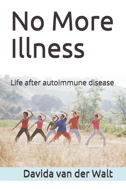 No More Illness: Life after autoimmune disease - Paperback