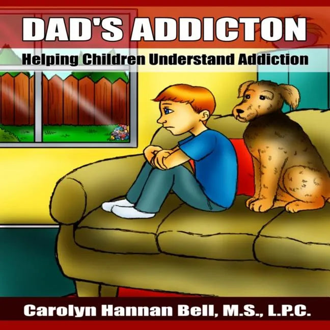 Dad's Addiction: Helping Children Understand Addiction - Paperback