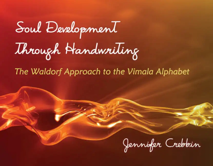 Soul Development Through Handwriting: The Waldorf Approach to the Vimala Alphabet - Paperback