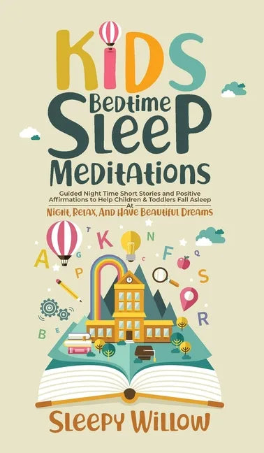 Kids Bedtime Sleep Meditations: Guided Night Time Short Stories And Positive Affirmations To Help Children & Toddlers Fall Asleep At Night, Relax, And - Hardcover