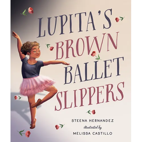 Lupita's Brown Ballet Slippers - Hardcover