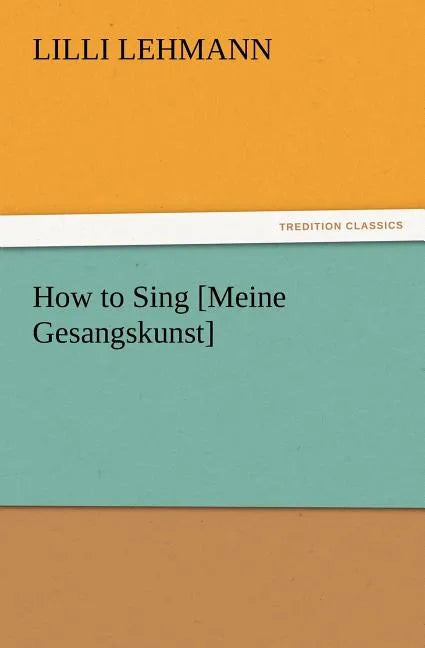 How to Sing [Meine Gesangskunst] - Paperback