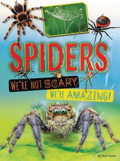 Spiders: We're Not Scary -- We're Amazing! - Paperback