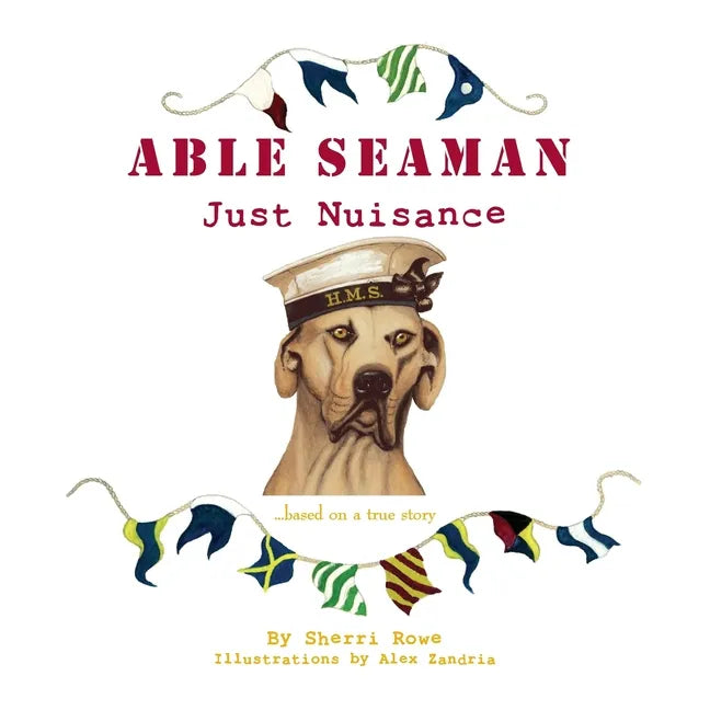 Able Seaman Just Nuisance: based on a true story - Paperback