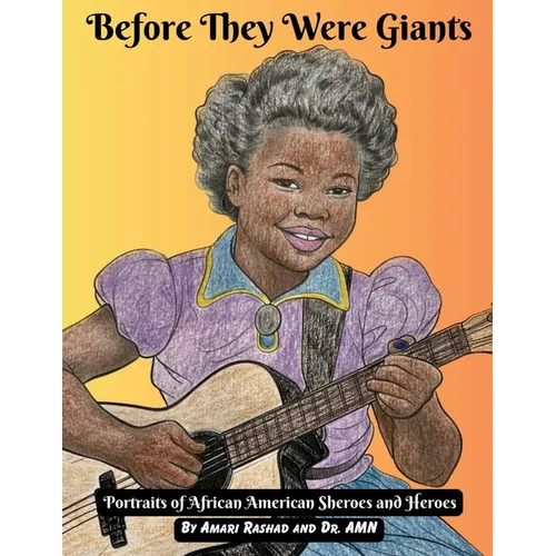 Before They Were Giants: Portraits of African American Sheroes and Heroes - Paperback