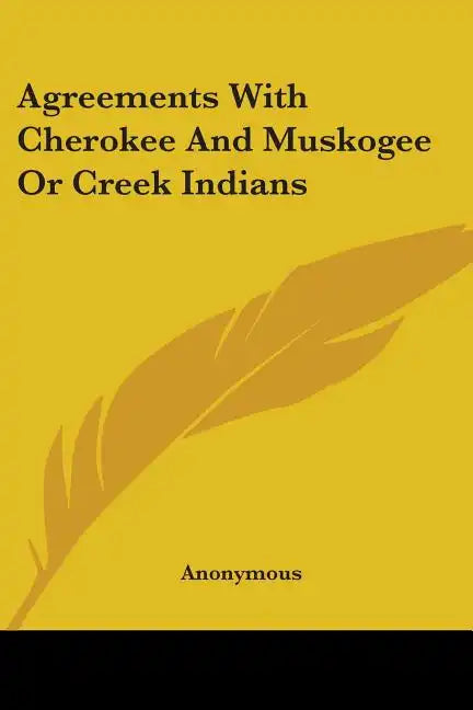 Agreements With Cherokee And Muskogee Or Creek Indians - Paperback